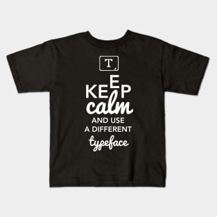 Keep Calm Typeface Kids T-Shirt